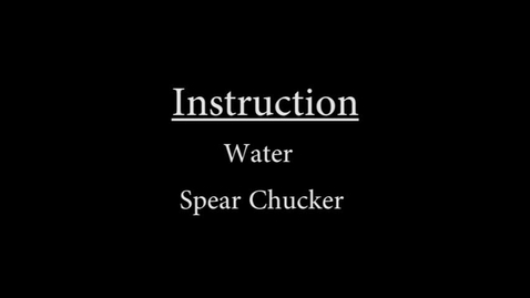 Thumbnail for entry Water Spear Chucker Instruction.mp4