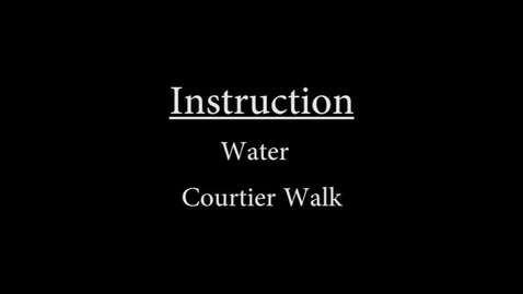 Thumbnail for entry Water Courtier Walk Instruction.mp4
