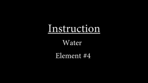 Thumbnail for entry Water #4 Instruction.mp4