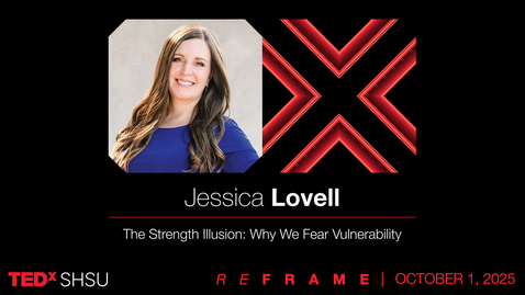 Thumbnail for The Strength Illusion: Why We Fear Vulnerability | Jessica Lovell | TEDxSHSU