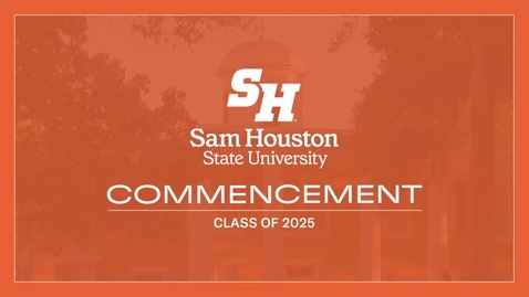 Thumbnail for SHSU Summer 2025 Commencement - COCJ, CHSS, COSET