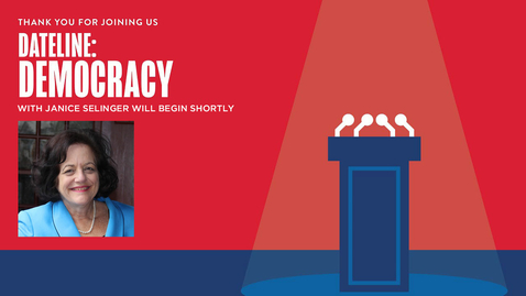 Thumbnail for Dateline Democracy with guest Janice Selinger