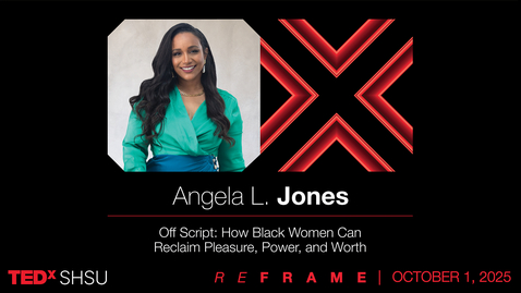 Thumbnail for Off Script: How Black Women Can Reclaim Pleasure, Power, and Worth | Angela L. Jones | TEDxSHSU