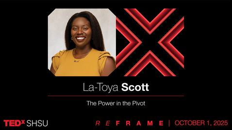 Thumbnail for The Power in the Pivot | La-Toya Scott | TEDxSHSU