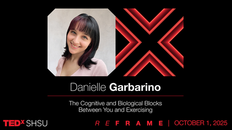 Thumbnail for The Cognitive and Biological Blocks Between You and Exercising | Danielle Garbarino | TEDxSHSU