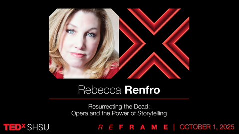 Thumbnail for Resurrecting the dead: Opera and the power of storytelling | Rebecca Renfro | TEDxSHSU