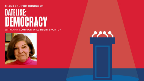 Thumbnail for Dateline: Democracy and Media with Ann Compton | SHSU CAM