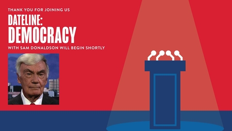 Thumbnail for Dateline: Democracy with Sam Donaldson | SHSU CAM
