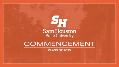 Thumbnail for SHSU Summer 2025 Commencement - CAM, COBA, COE, COHS