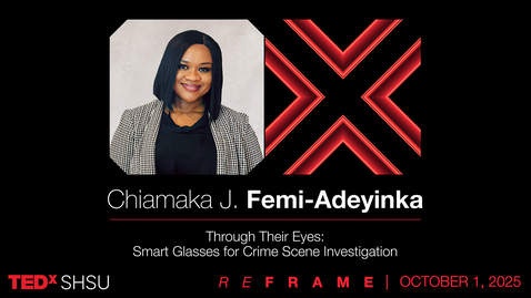 Thumbnail for Through Their Eyes: Smart Glasses for Crime Scene Investigation | Chiamaka Femi-Adeyinka | TEDxSHSU