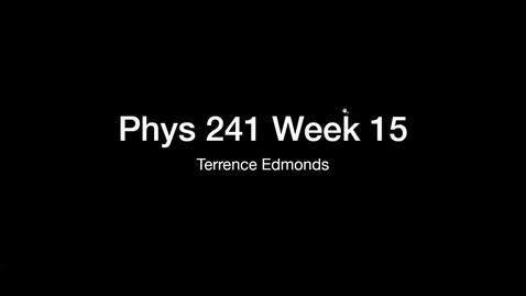 Thumbnail for phys 241 recitation 12-07-2018 week 15 - Edmonds