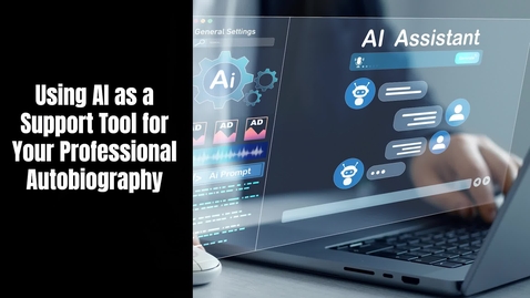 Thumbnail for Using AI as a Support Tool for your Professional Autogiography