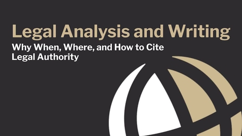 Thumbnail for CL727 Mod14_1 Why When Where and How to Cite Legal Authority