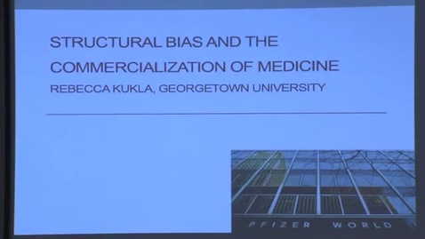 Thumbnail for Rebecca Kukla: Structural Bias and the Commercialization of Medicine , April 9, 2014