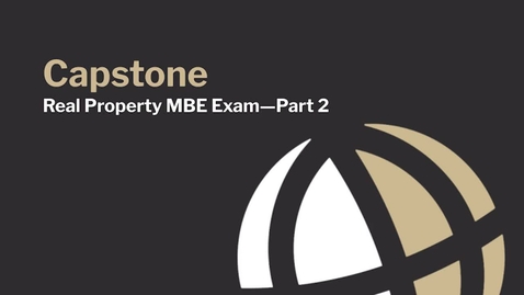 Thumbnail for CL780 Mod9_4 Real Property MBE Exam Part 2
