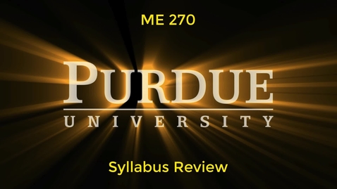 Thumbnail for entry ME270 - Syllabus_Review_UPDATED8-24