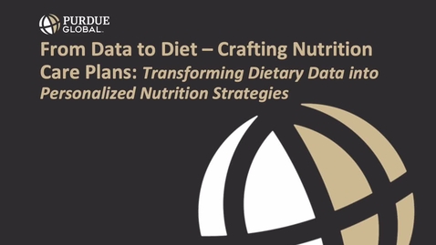 Thumbnail for NS310 From Data to Diet_ Crafting Nutrition Care Plans