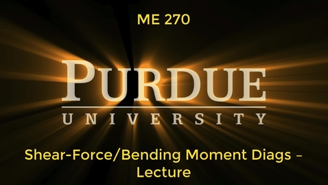 Thumbnail for ME270 - Shear-Force Bending Moment Diags Lecture (Updated Audio)