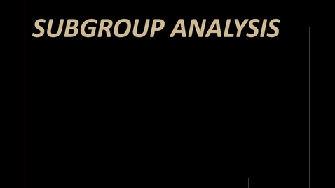 Thumbnail for entry Recorded Lecture Subgroup Analysis