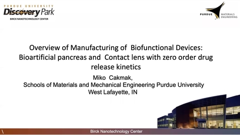 Thumbnail for entry Stem Cell Group Meeting: Dr. Mukerrem Cakmak, &quot;Overview of manufacturing of biofunctional devices: bioartificial pancreas and Contact lens with zero order drug release kinetics.&quot;