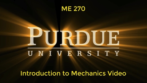 Thumbnail for entry ME270 - Introduction to Mechanics Video