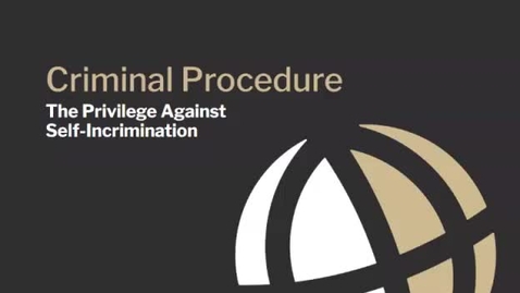 Thumbnail for CL685 Module 10 Video 1 The Privilege Against Self-Incrimination