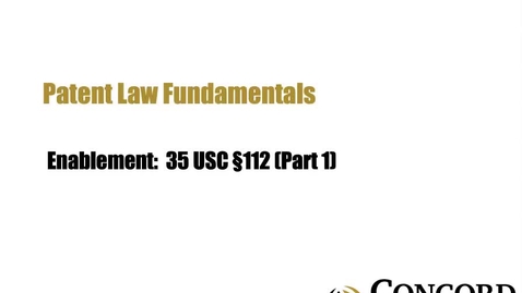 Thumbnail for Enablement:  35 USC §112 (Part 1)