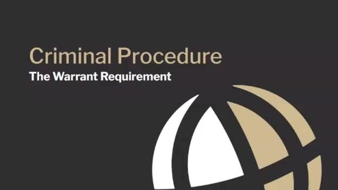 Thumbnail for CL685 Module 4 Video 1 The Warrant Requirement