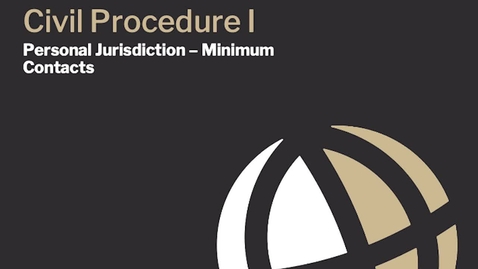 Thumbnail for CL670 Mod7 Personal Jurisdicition - Minimum Contacts