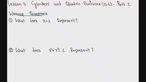 Thumbnail for Spring 2024 - MA261 - Sunkula (Lesson 3 - Cylinders &amp; Quadric Surfaces - Part I)