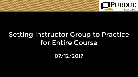 Thumbnail for entry LON-CAPA: Setting Instructor Group to Practice for Entire Course