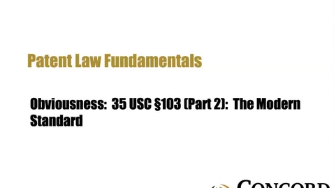 Thumbnail for Obviousness: 35 USC §103 (Part 2): The Modern Standard