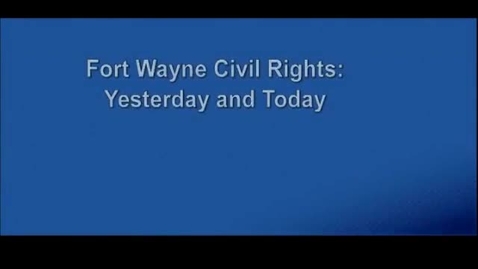 Thumbnail for entry Fort Wayne Civil Rights Part I