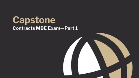 Thumbnail for CL780 Mod9_1 Capstone Contracts MBE Exam Part 1