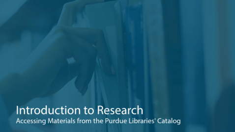 Thumbnail for entry Accessing Materials from the Purdue Libraries' Catalog