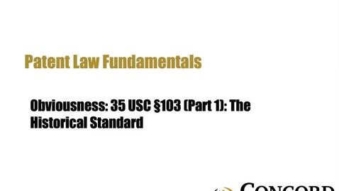 Thumbnail for Obviousness: 35 USC §103 (Part 1): The Historical Standard