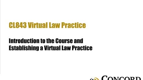 Thumbnail for  Introduction to the Course and Establishing a Virtual Law Practice