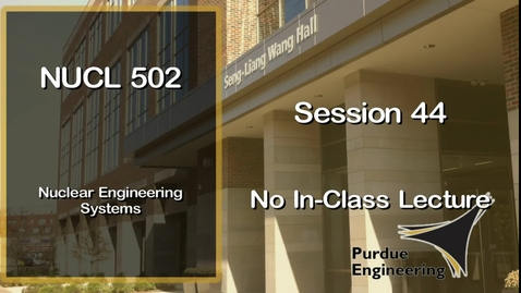Thumbnail for NUCL 502 Nuclear Engineering Systems
