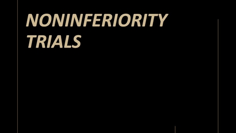 Thumbnail for entry Recorded Lecture Noninferiority Trials