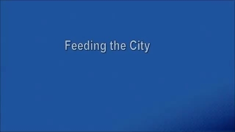 Thumbnail for Feeding the City, Part I