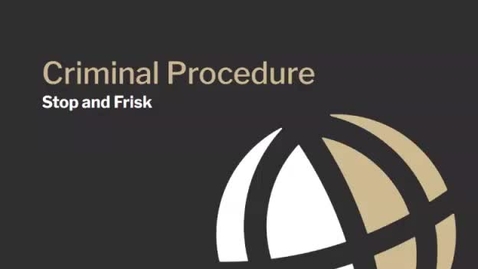 Thumbnail for CL685 Module 5 Video 1 Stop and Frisk