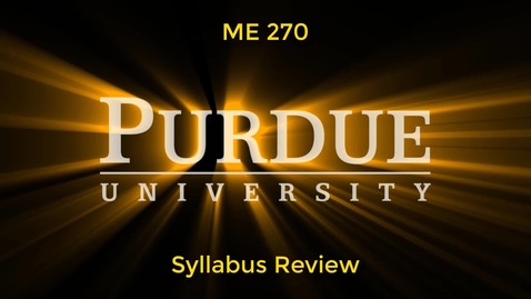 Thumbnail for entry ME270 - Syllabus Review