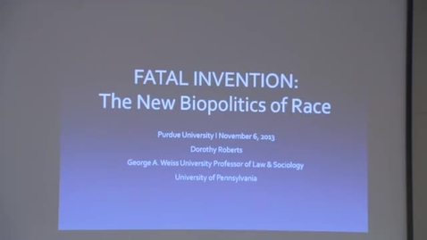 Thumbnail for Dorthy Roberts: Fatal Invention: The New Biopolitics of Race in America , November 6, 2013