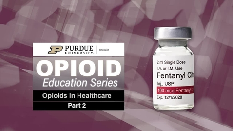 Thumbnail for entry Opioids Education Series 3, Part 2