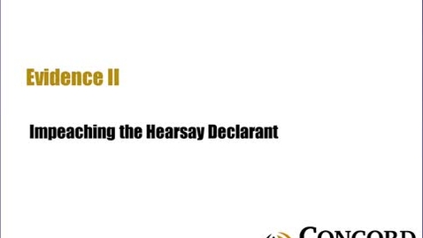 Thumbnail for Impeaching the Hearsay Declarant