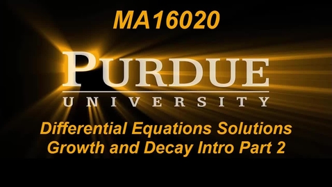 Thumbnail for entry Differential Equations Solutions Growth and Decay Intro Part 2
