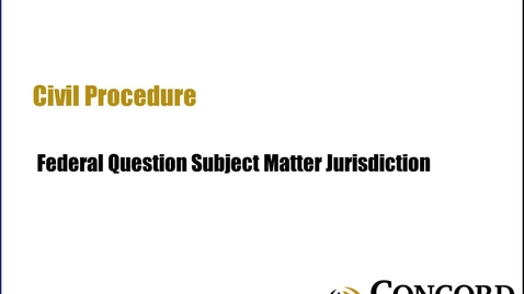 Thumbnail for Federal Question Subject Matter Jurisdiction