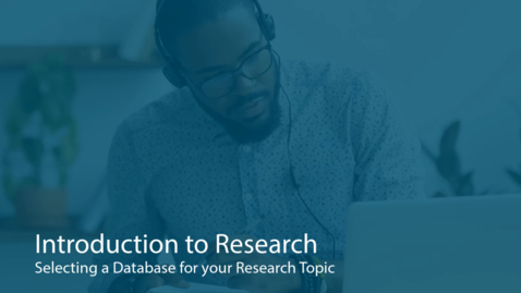 Thumbnail for Selecting a Database for your Research Topic