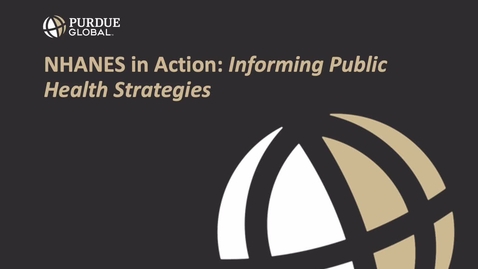 Thumbnail for NS310 NHANES in Action_ Informing Public Health Strategies