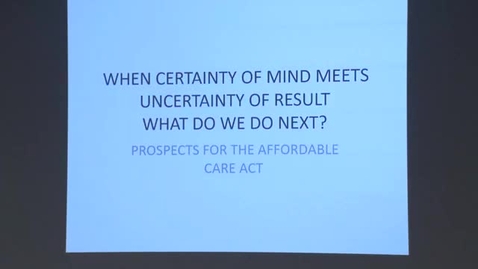 Thumbnail for Bert Rockman: When Certainty of Mind Meets Uncertain Results: Prospects for the Affordable Care Act , April 7, 2014